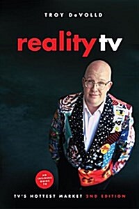Reality TV: An Insiders Guide to Tvs Hottest Market -2nd Edition (Paperback, 2)
