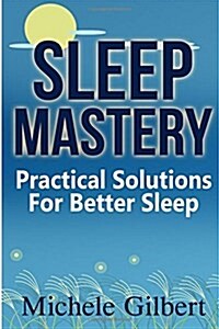 Sleep Mastery: Practical Solutions for Better Sleep (Paperback)