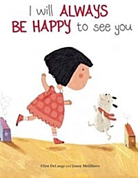 I Will Always Be Happy to See You (Hardcover)