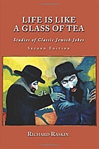 Life Is Like a Glass of Tea: Studies of Classic Jewish Jokes (Second Edition) (Paperback)