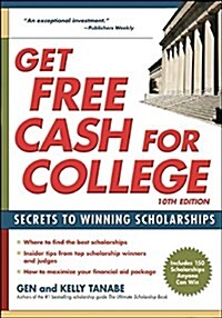 Get Free Cash for College: Secrets to Winning Scholarships (Paperback)