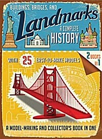 Buildings, Bridges, and Landmarks: A Complete History: A Model-Making and Collectors Book in One (Paperback)