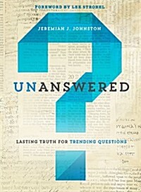 Unanswered: Lasting Truth for Trending Questions (Paperback)