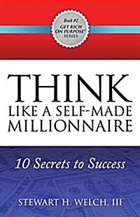 Think Like a Self-Made Millionaire: 10 Secrets to Success (Paperback)