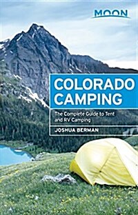 Moon Colorado Camping: The Complete Guide to Tent and RV Camping (Paperback)