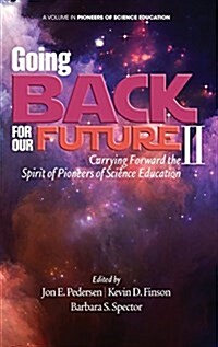 Going Back to Our Future II: Carrying Forward the Spirit of Pioneers of Science Education (Hc) (Hardcover)