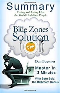 A 23-Minute Summary of the Blue Zones Solution: Eating and Living Like the Worlds Healthiest People (Paperback)