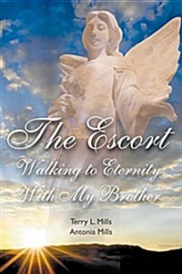 The Escort: Walking to Eternity with My Brother (Paperback)