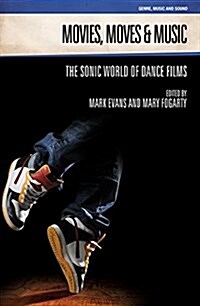 Movies, Moves and Music : The Sonic World of Dance Films (Paperback)