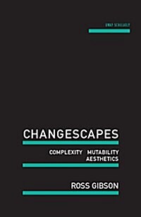 Changescapes: Complexity, Mutability, Aesthetics (Paperback)