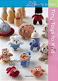 20 to Knit: Tiny Toys to Knit (Paperback)