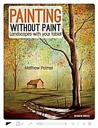 Painting Without Paint : Landscapes with Your Tablet (Paperback)