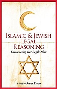 Islamic and Jewish Legal Reasoning : Encountering Our Legal Other (Paperback)