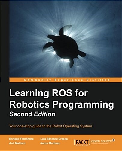 Learning ROS for Robotics Programming - (Paperback, 2 Revised edition)