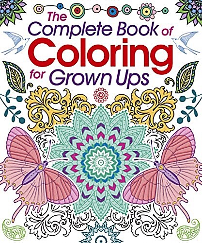 The Complete Book of Coloring for Grown Ups (Paperback)