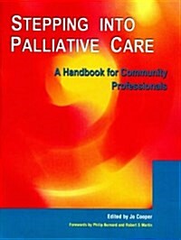 Stepping into Palliative Care : A Handbook for Community Professionals (Paperback)