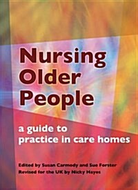 Nursing Older People : A Guide to Practice in Care Homes (Paperback, 1 New ed)