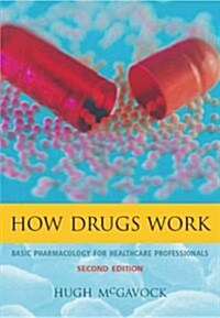 How Drugs Work : Basic Pharmacology for Healthcare Professionals (Paperback, 2 Rev ed)