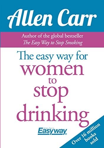 Allen Carrs Easy Way for Women to Quit Drinking: The Original Easyway Method (Paperback)