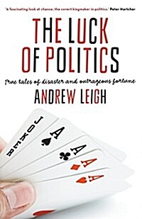 The Luck of Politics: True Tales of Disaster and Outrageous Fortune (Paperback)