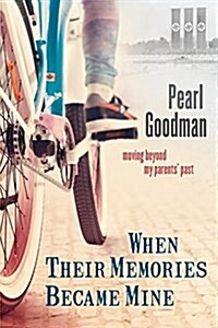 When Their Memories Became Mine: Moving Beyond My Parents Past (Paperback)