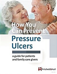 How You Can Prevent Pressure Ulcers: A Guide for Patients and Family Caregivers (Paperback)