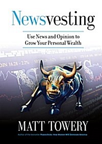 Newsvesting: Use News and Opinion to Grow Your Personal Wealth (Hardcover)