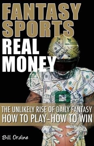 Fantasy Sports, Real Money: The Unlikely Rise of Daily Fantasy: How to Play--How to Win (Paperback)