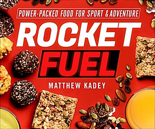 Rocket Fuel: Power-Packed Food for Sports and Adventure (Paperback)