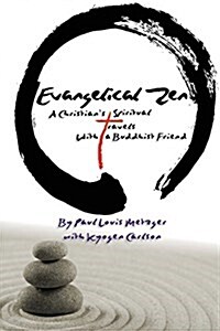 Evangelical Zen: A Christians Spiritual Travels with a Buddhist Friend (Paperback)