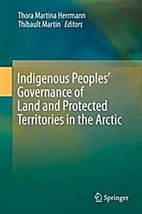 Indigenous Peoples Governance of Land and Protected Territories in the Arctic (Hardcover)