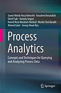 Process Analytics: Concepts and Techniques for Querying and Analyzing Process Data (Hardcover, 2016)