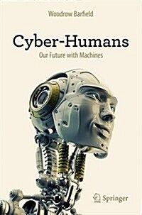 Cyber-Humans: Our Future with Machines (Paperback, 2015)