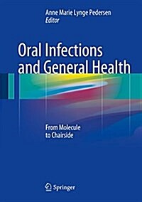 Oral Infections and General Health: From Molecule to Chairside (Hardcover, 2016)