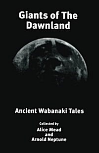 Giants of the Dawnland: Ancient Wabanaki Tales (Paperback)