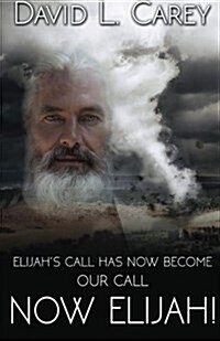 Now Elijah!: Elijahs Call Has Now Become Our Call (Paperback)