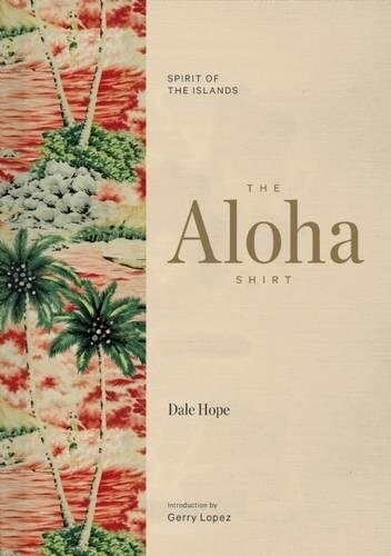 The Aloha Shirt: Spirit of the Islands (Hardcover)