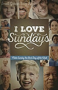 I Love Sundays Church Kit: Make Sunday the Best Day of the Week (Hardcover)