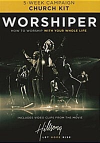 Worshiper Church Kit: How to Worship with Your Whole Life (Hardcover)