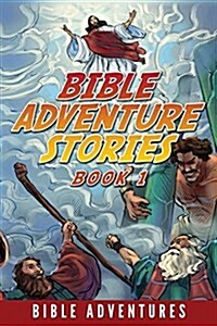 Bible Adventure Stories: Inspiring and Easy to Understand Bible Stories for Kids (Paperback)