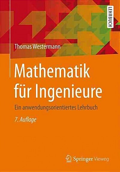 Mathematik F? Ingenieure: Ein Anwendungsorientiertes Lehrbuch (Paperback, 7, 7., Aktualisier)