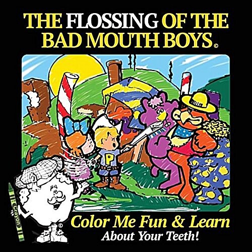 The Flossing of the Bad Mouth Boys: A Childrens Story, Coloring and Activity Book (Paperback)