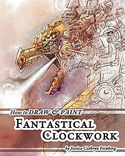 How to Draw & Paint Fantastical Clockwork (Paperback)