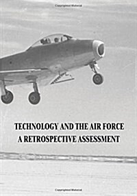 Technology and the Air Force: A Retrospective Assessment (Paperback)