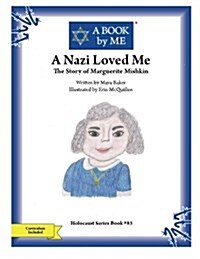 A Nazi Loved Me: The Story of Marguerite Mishkin (Paperback)