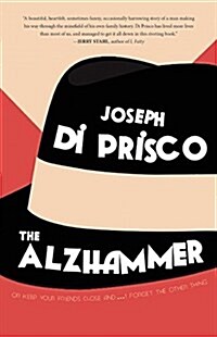 The Alzhammer: Or Keep Your Friends Close And... I Forget the Other Thing (Paperback)