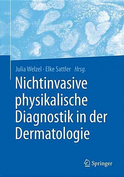 Nichtinvasive Physikalische Diagnostik in Der Dermatologie (Paperback, 1. Aufl. 2016)