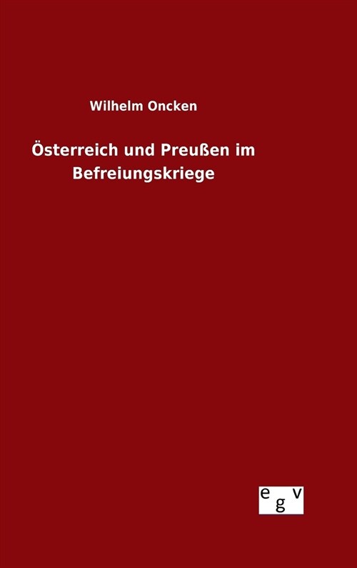 ?terreich und Preu?n im Befreiungskriege (Hardcover)