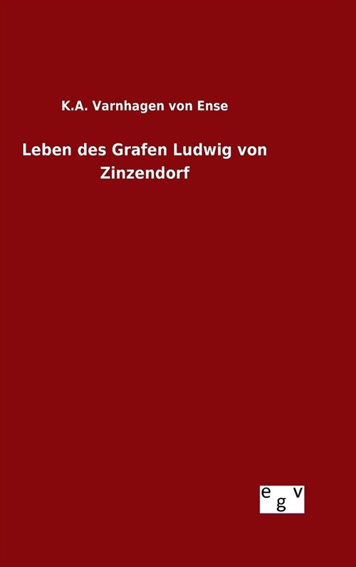 Leben Des Grafen Ludwig Von Zinzendorf (Hardcover)