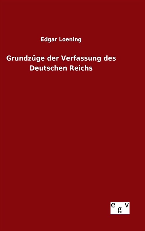 Grundz?e der Verfassung des Deutschen Reichs (Hardcover)